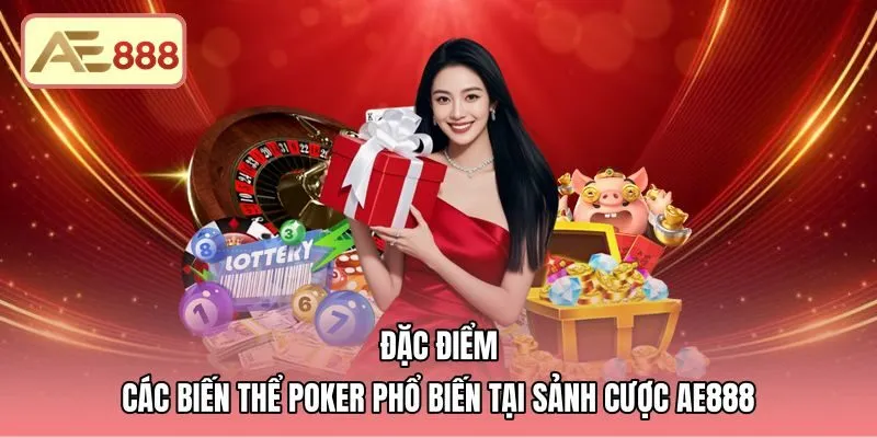 dac-diem-cac-bien-the-poker-pho-bien-tai-sanh-cuoc-ae888 Các biến thể poker AE888 phổ biến và quy tắc ghép bài